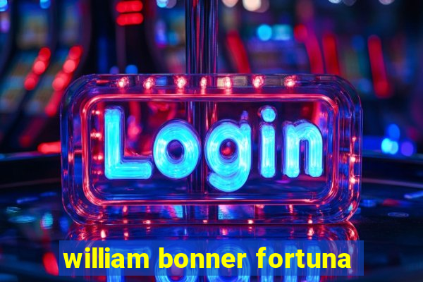 william bonner fortuna